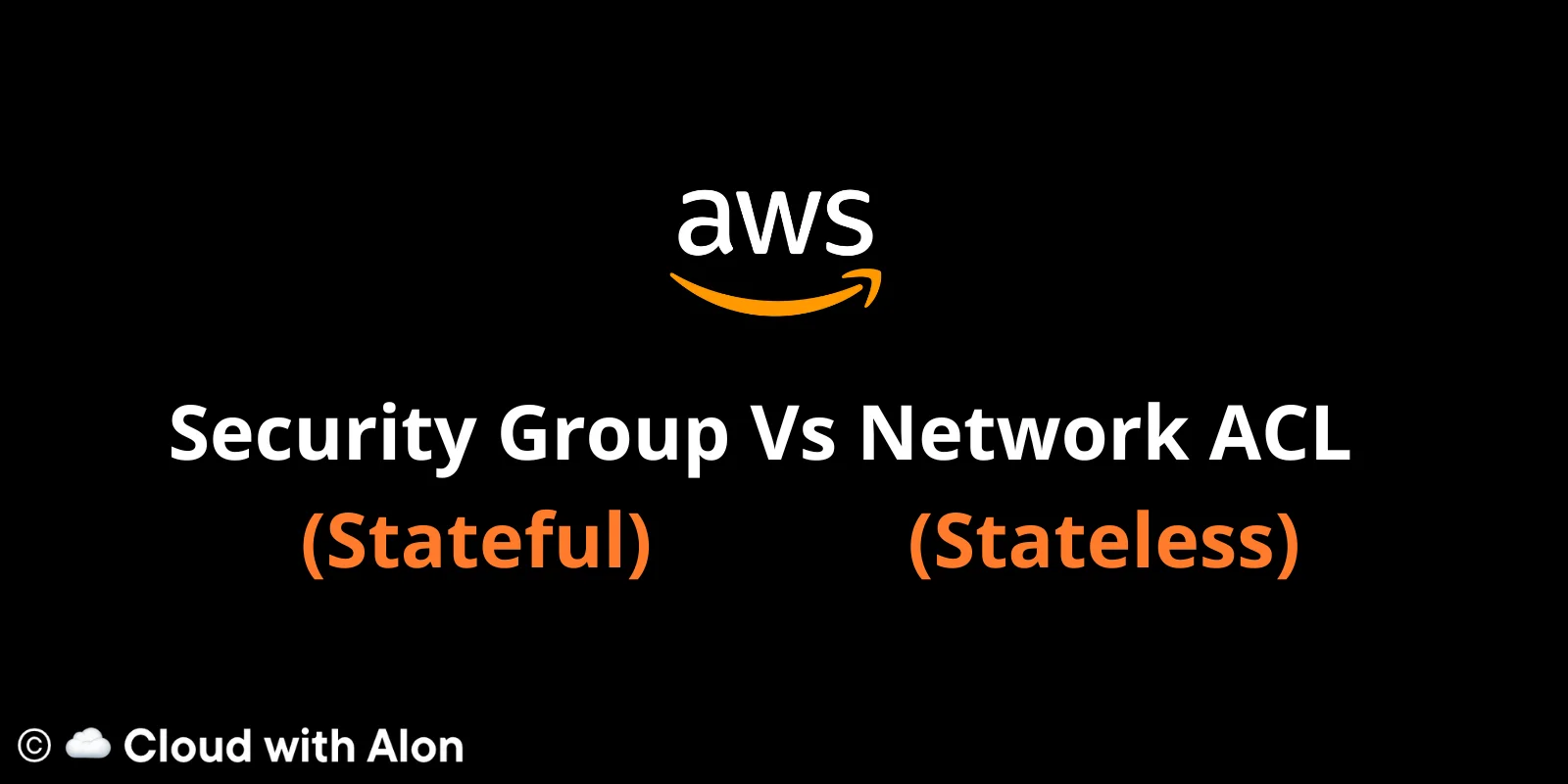 AWS Stateless Network ACL vs. Stateful Security Group